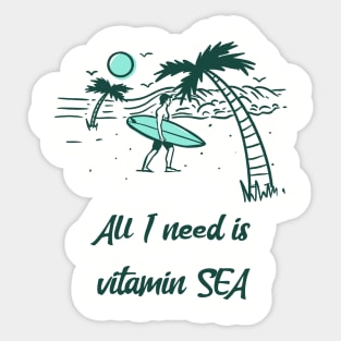 All I need is vitamin sea Sticker